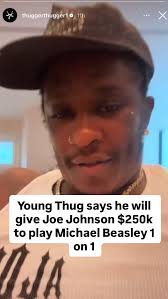 Young Thug says he will give Joe Johnson $250k to play Michael Beasley 1