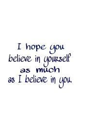 If You Can Believe It You Can Achieve It Quote I Believe In You All Proud Of You Quotes Daughter Quotes Be Yourself Quotes