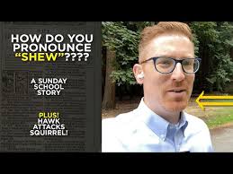 How Do You Pronounce "Shew"? A Sunday School Story.