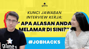 Kunci Jawaban Pertanyaan Interview Kerja Apa Alasan Anda Melamar Di Sini Job Hacks 8 Youtube