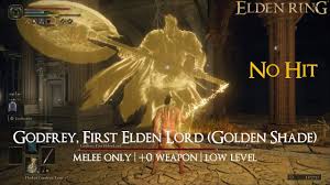 Elden Ring - Godfrey, First Elden Lord (Golden Shade) [No Damage | Melee |  +0 Weapon | Low Level] - YouTube