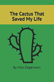 The Cactus That Saved My Life: Ziegelmann, Nick: 978(198) ***-**** ...