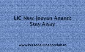 Stay Away From Lic New Jeevan Anand Personal Finance Plan