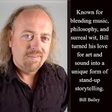Bill Bailey's comedy is unlike anyone else's. A gifted musician, thinker,  and performer, he transforms everyday moments into hilarious symphonies of  laughter. Whether playing Bach