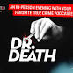 Exhibit C LIVE Presents: Dr. Death - A Closer Look event image