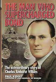 The Man Who Supercharged Bond: The extraordinary story of Charles Amherst  Villiers: Kenny, Paul, Beaulieu, Lord Montagu: 9781844254682: Amazon.com:  Books