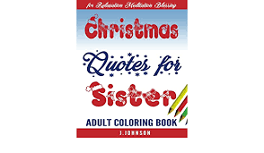 Each card is printed to order, in full colour where appropriate, and all are supplied with a plain white 100gsm envelope. Amazon Com Christmas Quotes For Sister Adult Coloring Book 9781540835000 J Johnson Adult Coloring Book Books