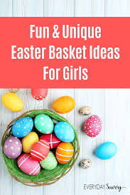 I really hope you enjoy seeing what i put in my kids' easter basket! Fun Unique Easter Basket Ideas For Girls Everyday Savvy