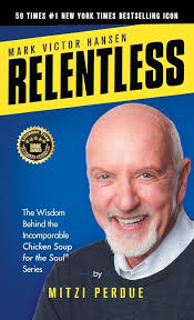 Relentless: Mark Victor Hansen: Perdue, Mitzi: 9798885810425: Amazon.com:  Books