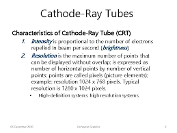 You will be surprised to know that computer can perform millions (1,000,000) of instructions and even more per second. Lecture 2 Overview Of Graphics Systems Cathoderay Tube