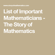 List Of Important Mathematicians The Story Of Mathematics Mathematician Maths Algebra Mathematics