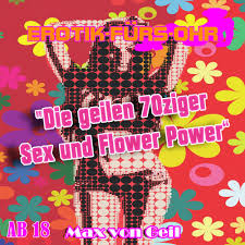 Erotik fürs Ohr, Die geilen 70ziger - Sex und Flower Power als Hörbuch  kaufen