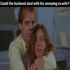 Could the husband deal with his annoying ex-wife?