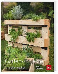Garten Projekte Buch Von Folko Kullmann Versandkostenfrei Bei Weltbild De Krautergarten Palette