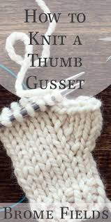 Ready to knit the thumb of your mitten? How To Add A Thumb Gusset While Knitting Video Knitting Gloves Pattern Fingerless Gloves Knitted Pattern Knitted Mittens Pattern