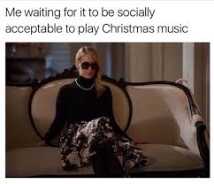 33 Too Early For Christmas Meme Because It S Just Too Soon Play Christmas Music Christmas Memes Funny Memes