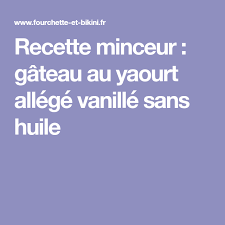 Recette De Gateau Au Yaourt Allege Vanille Sans Huile Recette Yaourt Allege Recettes Minceur Gateau Yaourt