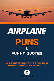 51 Best Airplane Puns And Funny Quotes In 2020 Puns Funny Quotes Best Airplane