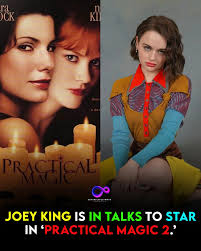 Joey King joins Practical Magic 2 as Sally Owens' daughter, alongside  returning stars Sandra Bullock and Nicole Kidman. Based