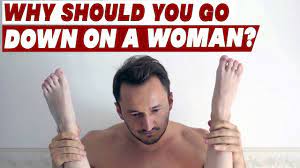 Blindfold and handcuff her before you go down on her. Why Should You Go Down On A Woman Youtube