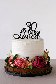 Elegant Birthday Cake For 30 Year Old Woman 30 Years Loved 30th Birthday Cake Topper Custom Birthday Cake Topper 30 Years Anniversary Topper Wooden Cake Topper Gold Or Silver 30th Birthday Cake Topper 80 Birthday Cake Custom Birthday Cakes