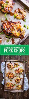 These Grilled Hawaiian Pork Chops Are An Easy Recipe For A Quick Weeknight Dinner It S Really Easy To Marinate In Things Like Soy S Hawaiian Pork Recipes Food