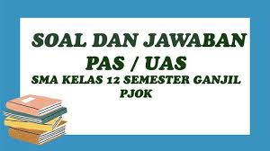Soal Pas Pjok Dan Kunci Jawaban Soal Uas Kelas 12 Sma Semester 1 Ganjil 2020 Pilihan Ganda Essay Tribun Pontianak