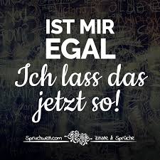Ist Mir Egal Ich Lass Das Jetzt So Witzige Lustige Statements Witzige Spruche Spruche Lustige Spruche