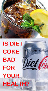 Is Diet Coke Bad For Your Health Diet Coke Diet Bad Diet