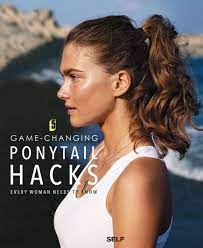 5 Game Changing Ponytail Hacks Every Woman Needs To Know Self