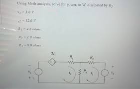 Check spelling or type a new query. Using Mesh Analysis Solve For Power In W Dissipated By R2 Vi 3 0 V V2 Homeworklib