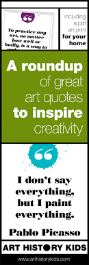 Here are several of our favorite quotes from authors. Artsy Quotes To Inspire Creativity Art History Kids