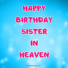 Birthday Wishes In Heaven Sister Happy Birthday Sister In Heaven Blue Lights Happy Birthday Sister In Heaven Sister Birthday Quotes Sister In Heaven