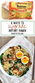 6 Ways To Upgrade Instant Ramen Make It A Meal Budget Bytes Recipe Noodle Recipes Easy Top Ramen Recipes Recipes