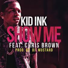 Album Show Me Feat Chris Brown Kid Ink Qobuz Download And Streaming In High Quality