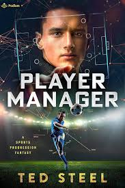Player Manager: A Sports Progression Fantasy: Steel, Ted: 9781039438392:  Amazon.com: Books