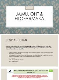Merupakan bentuk obat tradisional dari bahan alam yang dapat disejajarkan dengan obat modern karena. Vi Jamu Oht Fitofarmaka