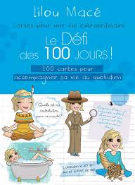 Je choisis de faire le défi des 100 jours ! Les Cartes Du Defi Des 100 Jours Coffret 100 Day Challenge Cards Transform Your Life French Edition Lilou Mace Lynda Mangoro Graphisme Tredaniel La Maisnie 9782813209610 Amazon Com Books