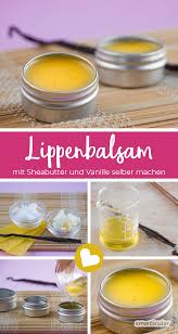 Lippenbalsam Mit Sheabutter Und Vanille Einfach Selbst Herstellen In 2020 Sheabutter Lippenbalsam Kosmetik Selber Machen Rezepte
