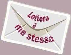 Lettera A Me Stessa Stupenda Da Leggere E Condividere Parola Di Libero Lettera Lettera A Parole