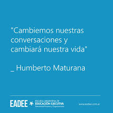 El también filósofo y escritor fue premio nacional de ciencias en 1994 y uno las palabras de maturana muchas veces sonaban más a una reflexión intelectual sobre la vida que a una definición científica y objetiva de la misma. Humberto Maturana Cambiemos Nuestras Conversaciones Frases Coaching Lenguaje Corporal Libro Citas De Motivacion