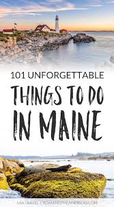 101 Unforgettable Things To Do In Maine Maine Road Trip Maine Travel Us Travel Destinations