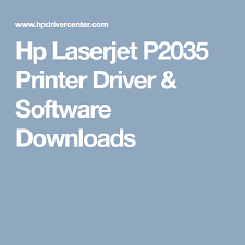 Hp Laserjet P2035 Printer Driver Software Downloads Printer Driver Hp Officejet Printer