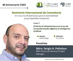 #40AniversarioCNEC 🎉, En el Panel 1 del Seminario Internacional de  Consultoría, participará como ponente el Mtro. Sergio A. Peñaloza, IBM  Cloud Lab Services Project Manager.,