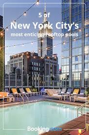 5 Of New York City S Most Enticing Rooftop Pools