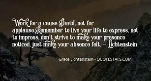 Nothing in nature lives for itself. Top 11 Work For A Cause Not For Applause Quotes Famous Quotes Sayings About Work For A Cause Not For Applause