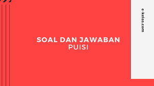 Menjerit peluit kereta malam c. Contoh Soal Dan Jawaban Puisi E Kelas Com