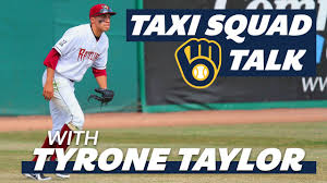 Taxi Squad Talk Tyrone Taylor | MiLB.com