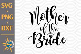Download Mother Of Bride Svg Png Dxf Digital Files Include 1056785 Monograms Design Bundles