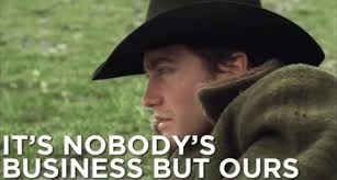 Lets say nancy catches me getting out of the shower. It S Nobody S Business Gif Brokebackmountain Brokebackmountaingifs Jakegyllenhaal Discover Share Gifs